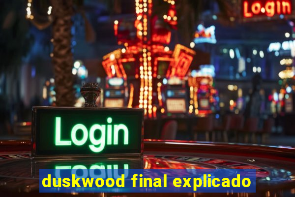 duskwood final explicado